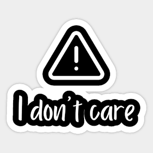 I don't care Sticker